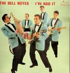 The Bell Notes  - I've Had It 