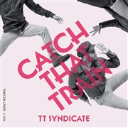 TT SYNDICATE - Catch That Train