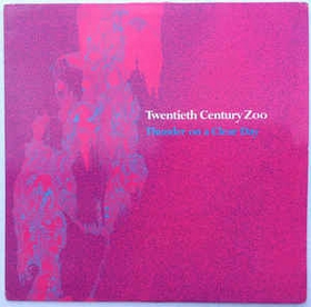 TWENTIETH CENTURY ZOO - Thunder On A Clear Day