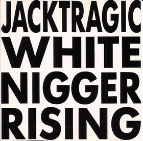 JACK TRAGIC - White Nigger Rising