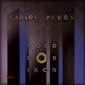 CARLOS PERON - Gold For Iron