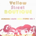 VARIOUS ARTISTS - Incredible Sound Show Stories Vol. 5 - Yellow Street Boutique