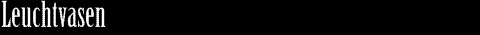 Leuchtvasen