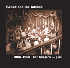 KENNY AND THE KASUALS - 1966 - 1968 The Singles ... plus