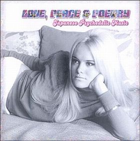 VARIOUS ARTISTS - LOVE, PEACE AND POETRY - Japanese Psychedelic Music