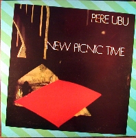 PERE UBU - New Picnic Time