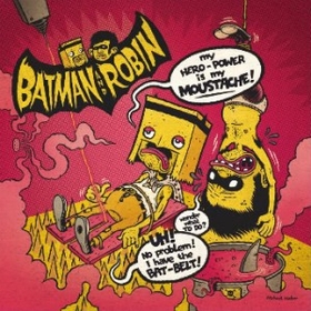 BATMAN AND ROBIN - My Hero Power Is My Moustache
