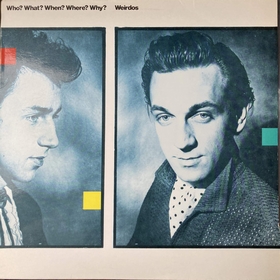 WEIRDOS - Who? What? When? Where? Why?