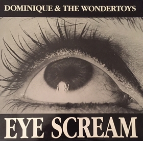 DOMINIQUE & THE WONERTOYS - Eye Scream
