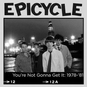 EPICYCLE - You're Not Gonna Get It: 1978-'81
