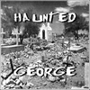 HAUNTED GEORGE