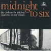 MIDNIGHT TO SIX