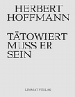 Herbert Hoffmann - Tätowiert muss er sein