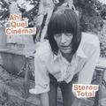 STEREO TOTAL - Ah! Quel Cinéma!