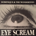 DOMINIQUE & THE WONERTOYS - Eye Scream