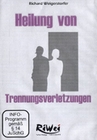 Heilung von Trennungsverletzungen [2 DVDs]