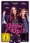 Grow UP!? - Erwachsen werd` ich später