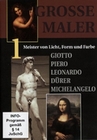 Grosse Maler 1 - Giotto, Piero, Leonardo, Dür...